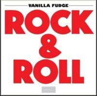 Vanilla Fudge : Rock & Roll